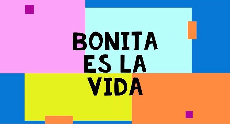 ESPANOL – ¡ Bonita es la vida!